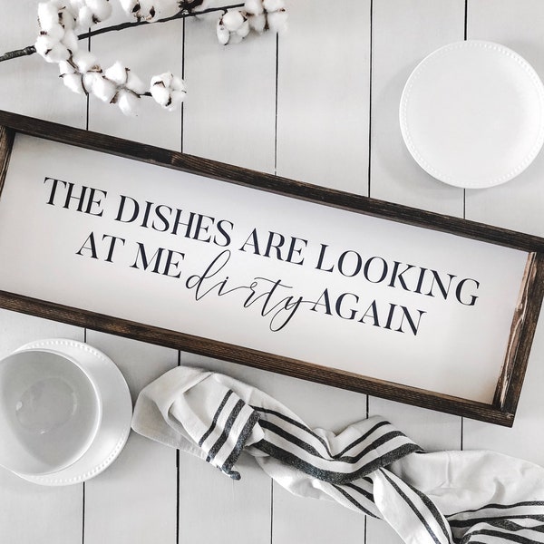The Dishes are Looking at Me Dirty Again Sign | Farmhouse Kitchen Sign | Cook Gift | Housewarming Gift | Home Decor | Kitchen Decor Wall Art