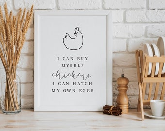 I Can Buy Myself Chickens / Kitchen Sign / Farmhouse Decor / Printable Art / Digital Download / Kitchen Decor / Farmhouse Kitchen / Buy Eggs