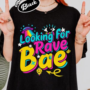 Looking For Rave Bae, Funny Rave Shirt, Psychedelic Rave Shirt, Vintage Aesthetic Festival Shirt, Humor Shirt, EDM Festival Outfit