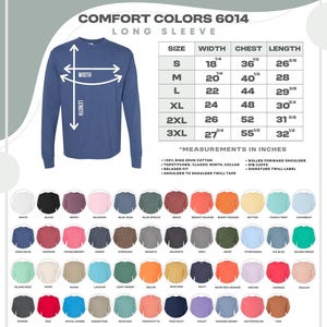 May include: A colour chart for Comfort Colors 6014 long sleeve shirts. The chart displays a blue long sleeve shirt with size, width, chest, and length measurements in inches. A wide array of shirt colours are shown, including white, black, and blue.
