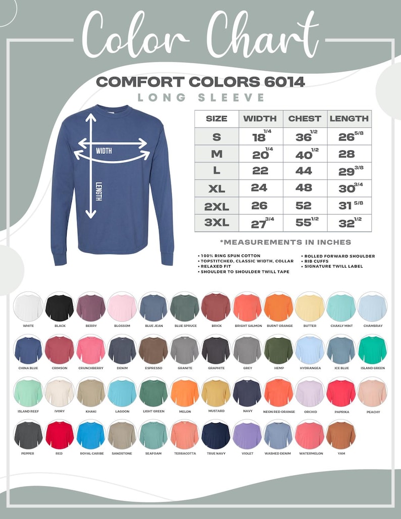 May include: A colour chart for Comfort Colors 6014 long sleeve shirts. The chart displays a blue long sleeve shirt with size, width, chest, and length measurements in inches. A wide array of shirt colours are shown, including white, black, and blue.