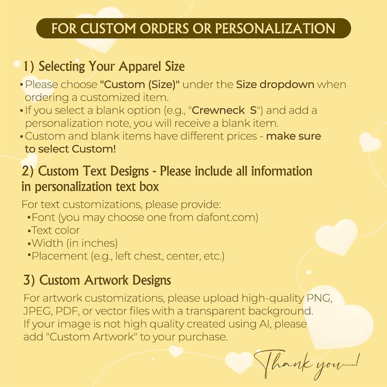 May include: A yellow graphic with text detailing custom order instructions. It includes steps for apparel size selection, custom text designs, and custom artwork designs. The text specifies requirements for font, color, width, and placement.