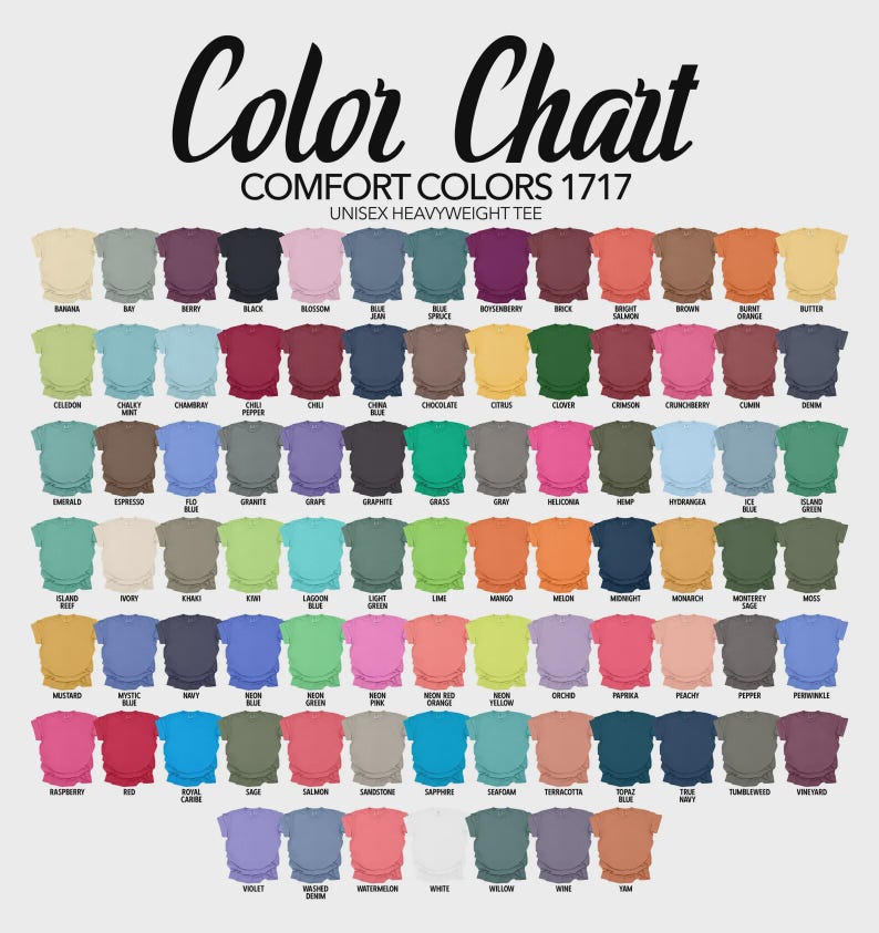 May include: A colour chart for Comfort Colors 1717 unisex heavyweight tee shirts. The chart shows a wide array of colours, including black, blue, green, pink, orange, and more. Each colour is represented by a small t-shirt graphic with the colour name below.