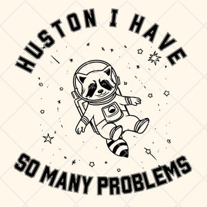 Huston Ik heb zoveel problemen Grappige wasbeer in de ruimte Vintage dierencitaten en zeggen Space Lover Instan Download Png