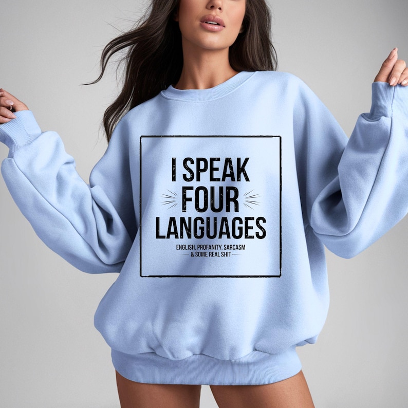 I Speak Four Languages Sweatshirt