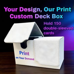 May include: White custom deck box with the text "Your Design, Our Print Custom Deck Box". The box holds 150 double-sleeved cards. The text "Print on Your Demand" is also visible.
