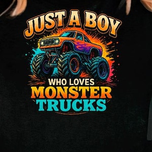 Just a Boy Who Loves Monster Trucks png, Monster Truck png, Truck png Design, Boy Truck png, Kids Monster Truck Digital Download