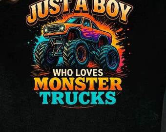 Just a Boy Who Loves Monster Trucks png, Monster Truck png, Truck png Design, Boy Truck png, Kids Monster Truck Digital Download