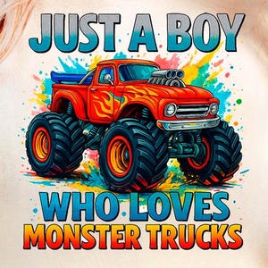 Just a boy who loves monster trucks png, hand drawn monster truck png, truck png design, boy truck png, sublimate designs download