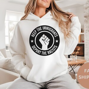 Keep The Immigrants Deport The Racists Shirt - No Human Is Illegal Tee, Antiracist Shirt, Pro Immigrant Top, Social Justice Gift