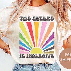 Comfort Colors® The Future is Inclusive Shirt, Rainbow Pride Tee, LGBTQ Gift, Gay Pride TShirt, Gay Pride Gift Shirt