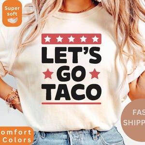 Let's Go TACO Comfort Colors® Tshirt Funny Protest T-Shirt Anti-Trump Anti-MAGA Trump Always Chickens Out Anti-GOP Fascist Tariffs Political