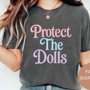 Comfort Colors® Protect The Dolls Shirt, Gender Equality Shirt, Feminist T-Shirt, Activist Top Shirt, Feminism T-Shirt, LGBT Rights Tee