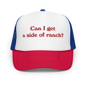 Can I get a side of ranch? hatFoam trucker hat - Ranch Dressing Lover gift  - Ranch gift - ranch dressing hatFoam trucker hat