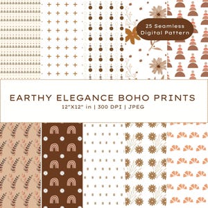 May include: A digital pattern set featuring 25 seamless designs with earthy boho prints. The patterns include floral, geometric, and abstract elements in shades of brown, beige, and white. The image text reads "EARTHY ELEGANCE BOHO PRINTS 12"X12" in | 300 DPI | JPEG."