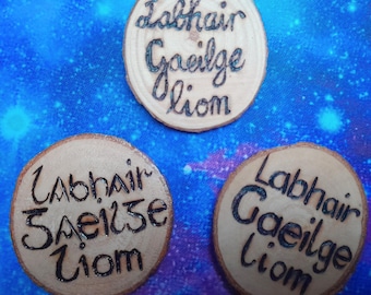 Irish Language Pin: Wooden "Labhair Gaeilge Liom" Badge