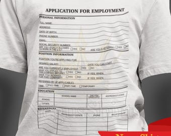 Job Application Meme Shirt, Funny Unemployed Shirt, Silly Ironic Shirt, Gift for Unemployed Friend, Gag Gift for Friend