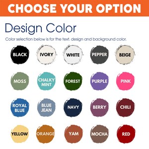 May include: Image displaying a color selection guide for text, design, and background colors. The guide features a variety of colors, including black, ivory, white, pepper, beige, moss, chalky mint, forest, purple, pink, royal blue, blue jean, navy, berry, chili, yellow, orange, yam, mocha, and red.
