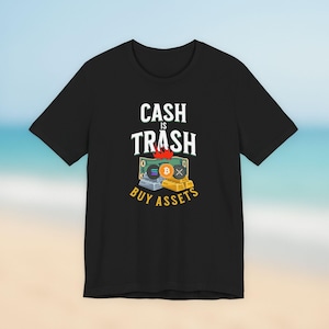 Cash is trash buy assets, crypto, gold, silver T-Shirt inflation sucks