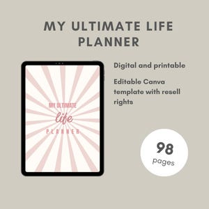 May include: A digital life planner on a tablet, featuring a pink and white sunburst design. The text reads "MY ULTIMATE LIFE PLANNER." It's a digital and printable, editable Canva template with resell rights, and contains 98 pages.