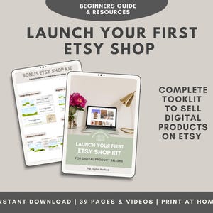 May include: A digital product seller's toolkit with the text "Launch Your First Etsy Shop" on a tablet screen. The image includes a laptop, a vase of pink flowers, and the words "Complete Toolkit to Sell Digital Products on Etsy."