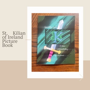 May include: A picture book titled "St. Kilian of Ireland" with a green and teal cover. The cover features a shamrock with the letter "K" and a sword illustration. The text "Send Me, Lord" is at the top.