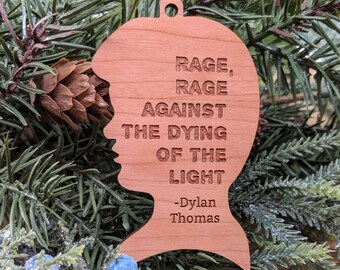 Rage Against the Dying of the Light - Dylan Thomas Wood Ornament