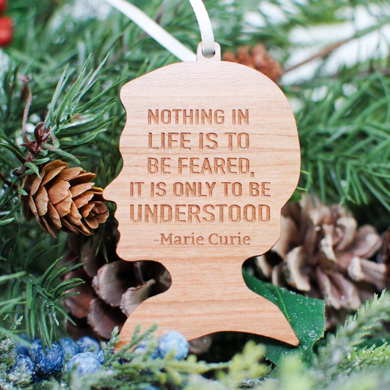 Nothing in life is to be feared, it is only to be understood Marie Curie Wood Ornament image 1