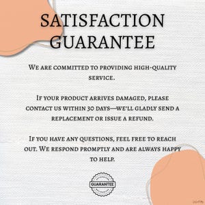 May include: White background with text that reads "SATISFACTION GUARANTEE". The text also states the seller is committed to high-quality service and will replace or refund damaged products within 30 days.