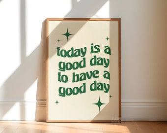 Today Is A Good Day To Have A Good Day - White Green Poster Print | Printable File | Typography Wall Art | Girly Poster | Digital Download