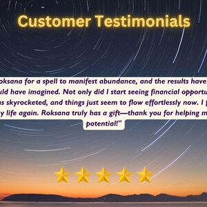 May include: Image with a night sky background featuring the text "Customer Testimonials." A customer quote is displayed, along with five gold stars. The quote describes positive experiences with a spell for abundance.