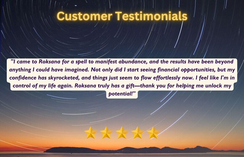May include: Image with a night sky background featuring the text "Customer Testimonials." A customer quote is displayed, along with five gold stars. The quote describes positive experiences with a spell for abundance.