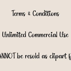 May include: Text on a beige background reads "Terms & Conditions", "Unlimited Commercial Use", and "CANNOT be resold as clipart file" in a handwritten style font. The words are in black.