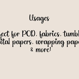 May include: Text graphic on a beige background. The text reads "Usages" followed by "Perfect for POD, fabrics, tumblers, digital papers, wrapping paper, & more!" in a handwritten style font.