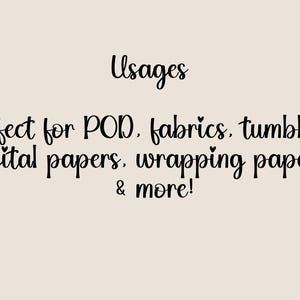 May include: Text graphic on a beige background. The text reads "Usages" followed by "Perfect for POD, fabrics, tumblers, digital papers, wrapping paper, & more!" in a handwritten style font.