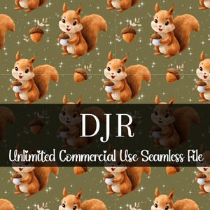 May include: Seamless pattern featuring cartoon squirrels holding acorns on a green background. The squirrels are brown and white with fluffy tails. The text "DJR Unlimited Commercial Use Seamless File" is displayed across the image.