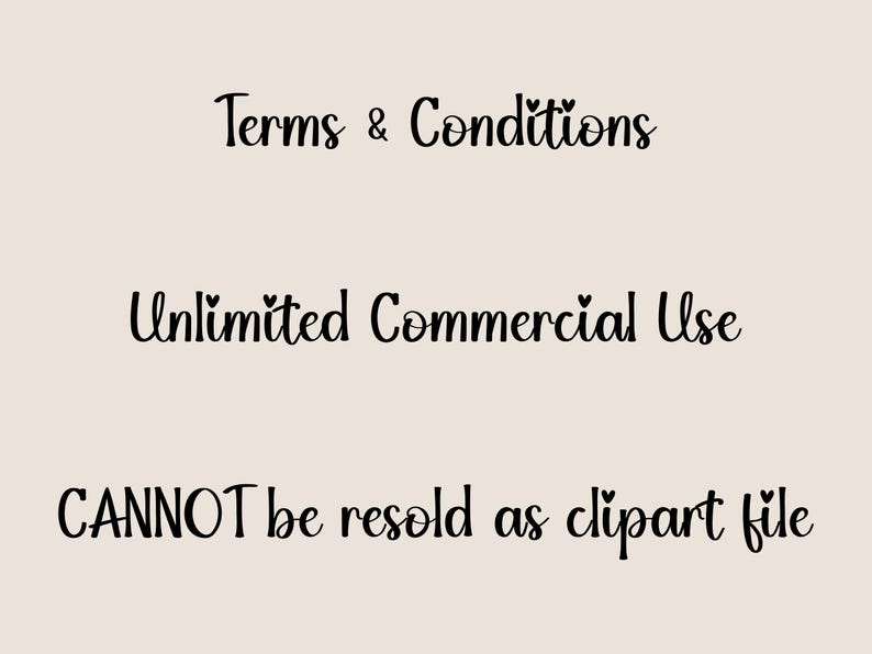 May include: A beige background with black text that reads "Terms & Conditions", "Unlimited Commercial Use", and "CANNOT be resold as clipart file". The text is in a handwritten style.
