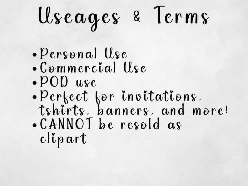 May include: Black and white text on a white background outlining the terms of use for a digital product. The text reads: "Useages & Terms"  "Personal Use" "Commercial Use" "POD use" "Perfect for invitations, t-shirts, banners, and more!" "CANNOT be resold as clipart"