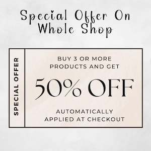 May include: A white and black coupon with the text "SPECIAL OFFER" on the left side and "BUY 3 OR MORE PRODUCTS AND GET 50% OFF AUTOMATICALLY APPLIED AT CHECKOUT" on the right side.