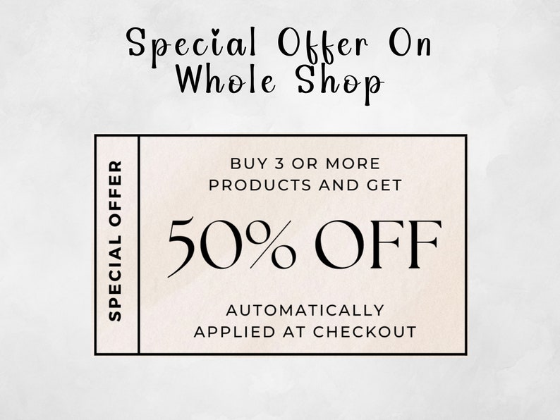 May include: A white and black coupon with the text "SPECIAL OFFER" on the left side and "BUY 3 OR MORE PRODUCTS AND GET 50% OFF AUTOMATICALLY APPLIED AT CHECKOUT" on the right side.