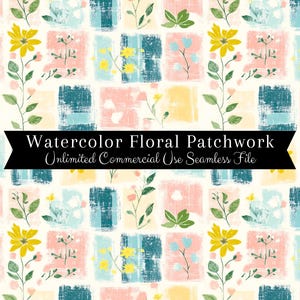 May include: A seamless pattern featuring watercolour floral designs in a patchwork style. The pattern includes yellow flowers, green leaves, and pink and blue painted squares.