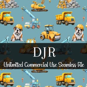 May include: A teal seamless pattern with illustrations of construction vehicles, such as dump trucks and excavators, and a bulldog wearing a hard hat. The design also includes the text "DJR Unlimited Commercial Use Seamless File."