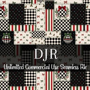 May include: A seamless pattern design featuring a patchwork of squares with Christmas ornaments, bows, and checkered patterns in black, white, red, and green. The design includes the text "DJR Unlimited Commercial Use Seamless File".