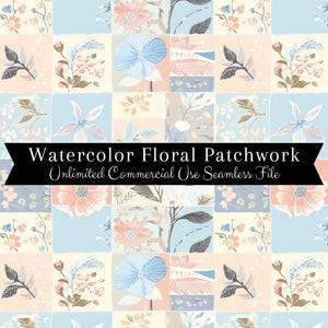 May include: A seamless digital paper pattern featuring a patchwork design of watercolor floral illustrations in shades of blue, pink, and cream. The text "Watercolor Floral Patchwork Unlimited Commercial Use Seamless File" is displayed on a black banner.
