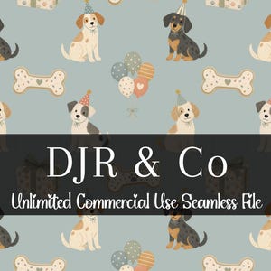 May include: Seamless pattern featuring cartoon dogs wearing party hats, with bone-shaped treats, balloons, and gift boxes on a light blue background. The text "DJR & Co" and "Unlimited Commercial Use Seamless File" are also present.
