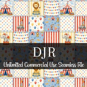 May include: A colorful circus-themed seamless pattern featuring squares with circus tents, lions, elephants, seals, monkeys, and balloons. The pattern includes red, blue, yellow, and white elements. Text at the bottom reads "DJR Unlimited Commercial Use Seamless File."