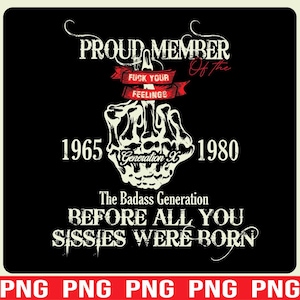 Proud Member Gen X PNG, Proud Member Of The F*ck Your Feelings Generation PNG Design, Funny PNG Designs, 4th Of July Png, Usa Gen-X