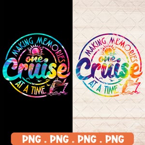 One Cruise PNG, Cruise Time PNG, Making Memories At A Time png, Summer Vibes Png, Family Vacation png, Cruise Shirt png, Cruise Tie Dye