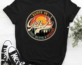 Gen X Shirt, Gen X Tshirt, Generation X Shirt, Gen X Raised On Hose Water And Neglect Shirt, Generation X T-shirt, Retro Vintage Gen X Shirt