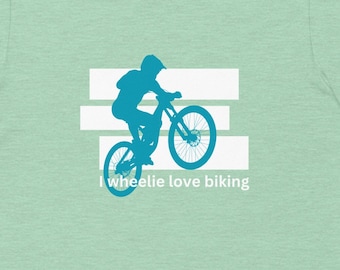 Mountain Biker T-Shirt, MTB, Bike Graphic Tee, Cycling Enthusiast Shirt, Outdoor Adventure Apparel, Trail Riding Gift, I wheelie love Biking